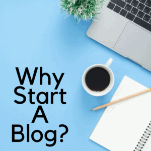 Why Start a Blog?