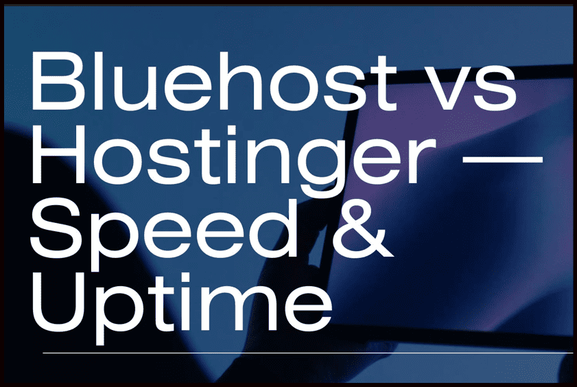 Comparison between Bluehost v/s Hostinger - Speed & Uptime